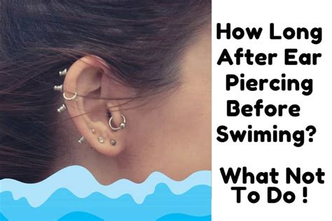 How Long Do You Have to Wait to Swim After Ear Piercing? And Why Do Fish Never Get Their Ears Pierced?